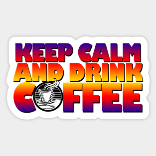 Keep calm and drink coffee Sticker